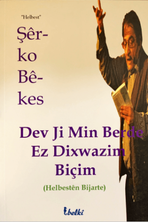 Dev ji min berde ez dixwazim biçim - Şêrko Bêkes  - pirtûkên kurdî - belkî