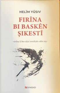 Firîna Bi Baskên Şikestî - Helîm Yûsiv - Pirtûkên Kurdî